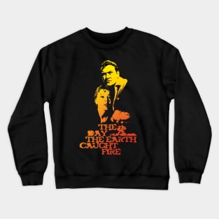 The Day The Earth Caught Fire Crewneck Sweatshirt